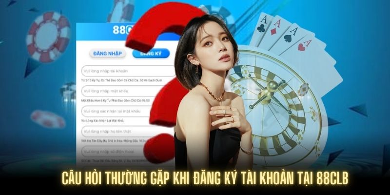 Câu hỏi thường gặp 88CLB khi khách hàng đăng ký ID