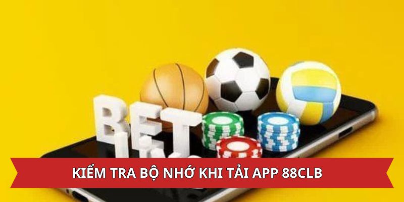 Kiểm tra bộ nhớ điện thoại trước khi tải app 88CLB