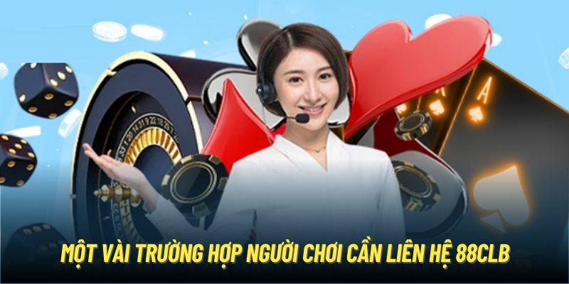 Những vấn đề phổ biến khi liên hệ 88CLB