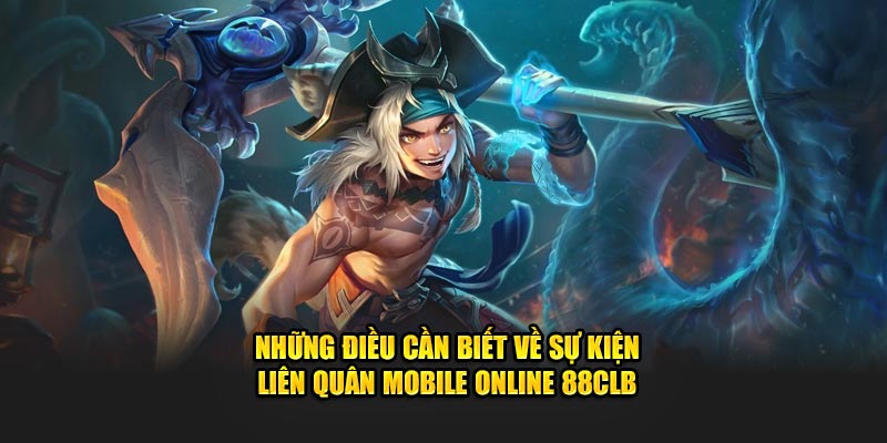 Những điều cần biết về sự kiện liên quân mobile online 88CLB