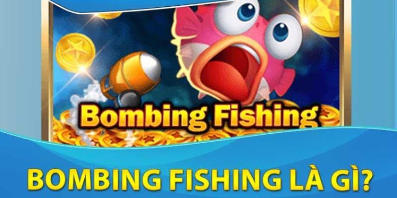 Thông tin sơ lược về trò Bombing Fishing